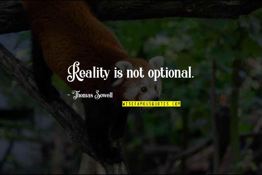Best Engagements Quotes By Thomas Sowell: Reality is not optional.