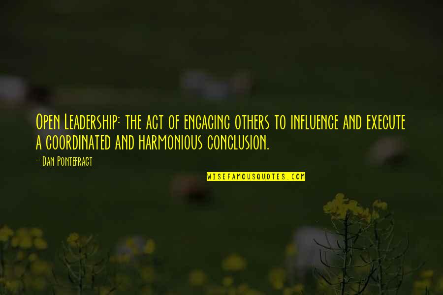 Best Engaging Quotes By Dan Pontefract: Open Leadership: the act of engaging others to
