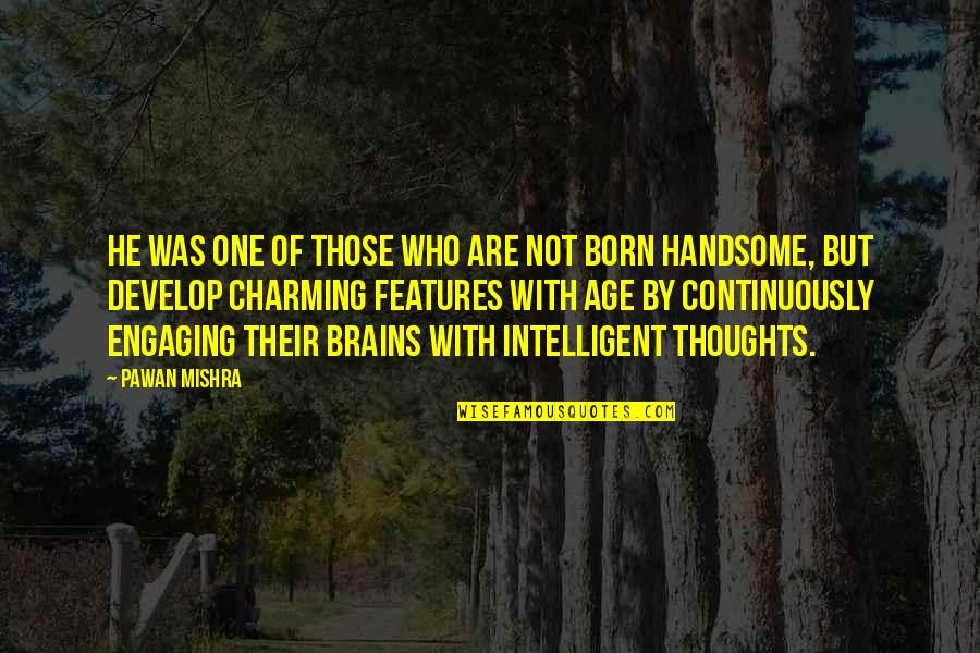 Best Engaging Quotes By Pawan Mishra: He was one of those who are not
