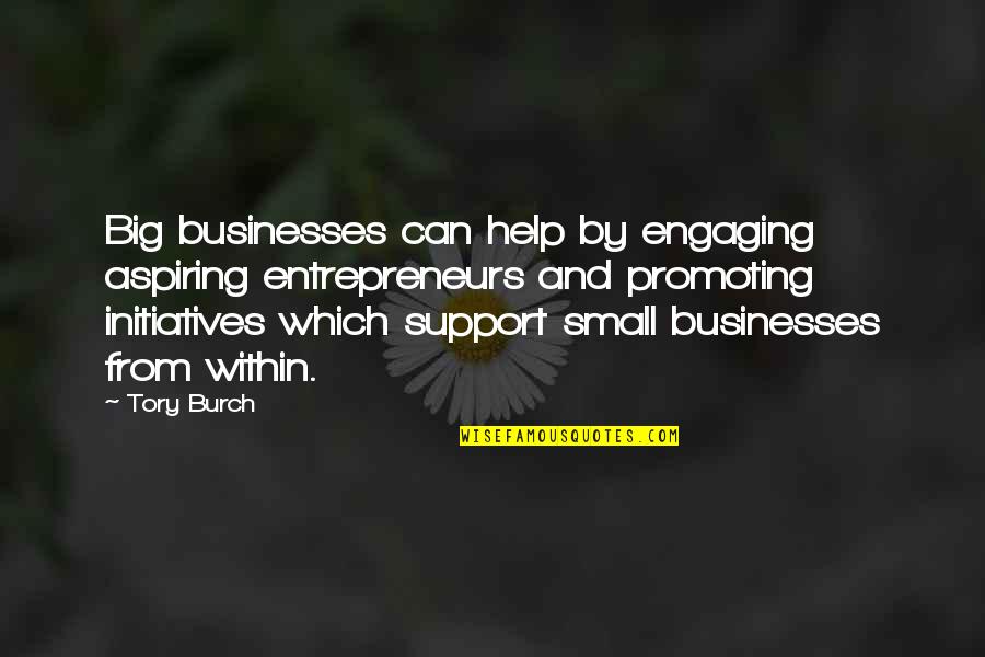 Best Engaging Quotes By Tory Burch: Big businesses can help by engaging aspiring entrepreneurs