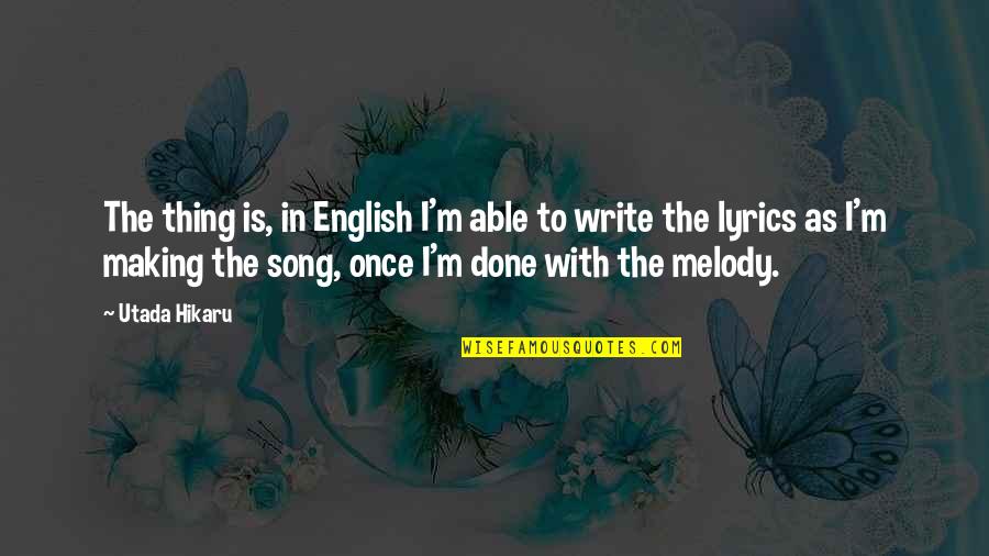 Best English Lyrics Quotes By Utada Hikaru: The thing is, in English I'm able to