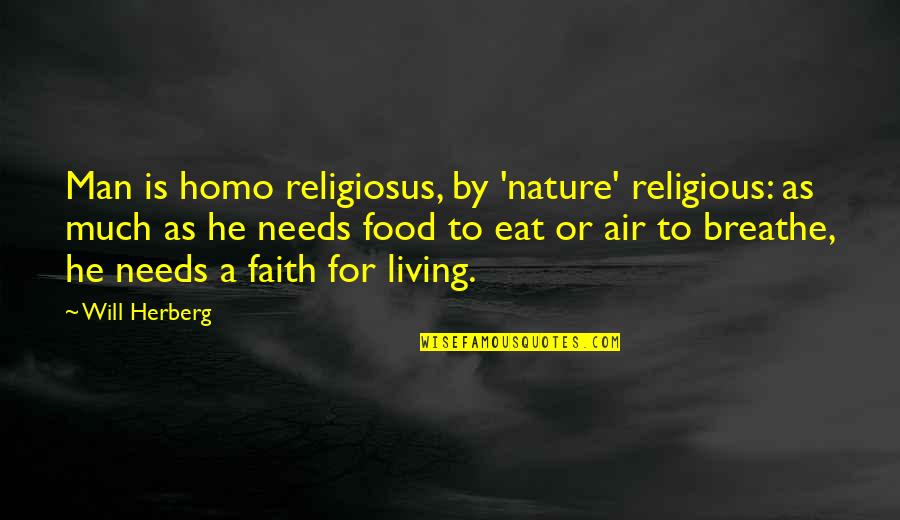 Best English Lyrics Quotes By Will Herberg: Man is homo religiosus, by 'nature' religious: as