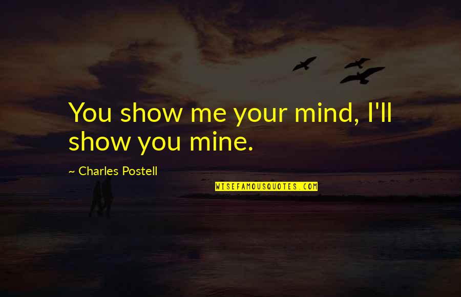 Best English Rap Quotes By Charles Postell: You show me your mind, I'll show you
