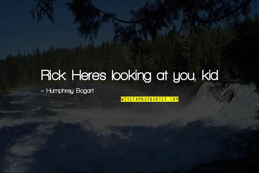 Best English Short Quotes By Humphrey Bogart: Rick: Here's looking at you, kid.