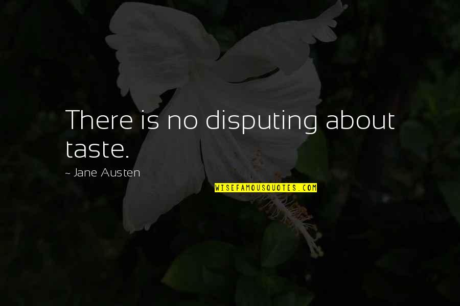 Best English Short Quotes By Jane Austen: There is no disputing about taste.