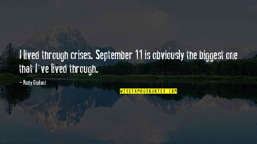 Best English Short Quotes By Rudy Giuliani: I lived through crises. September 11 is obviously