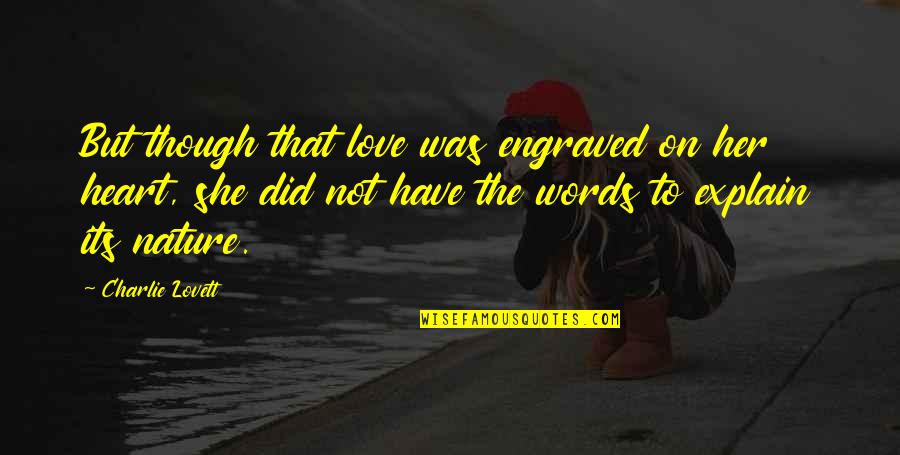 Best Engraved Quotes By Charlie Lovett: But though that love was engraved on her Best Engraved Quotes By Charlie Lovett: But though that love was engraved on her