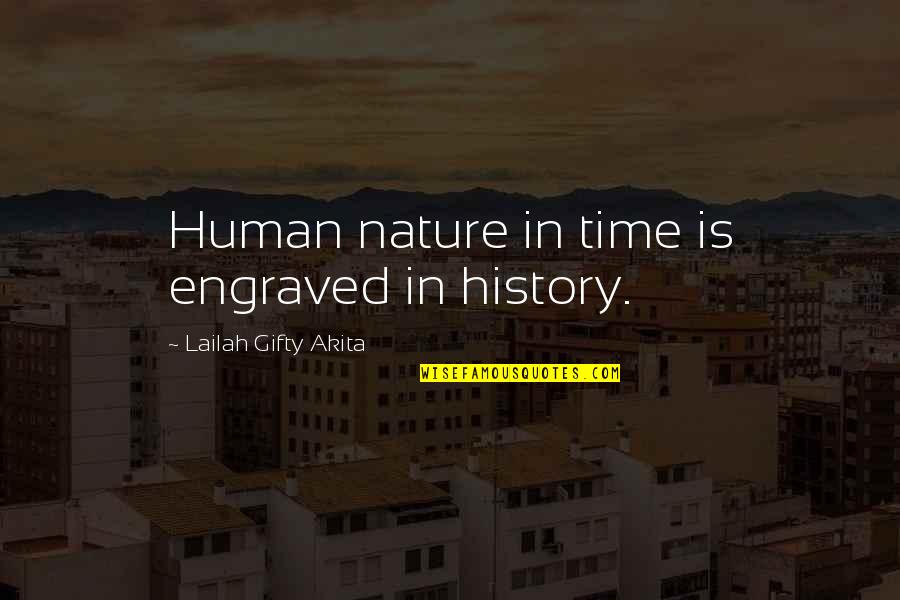 Best Engraved Quotes By Lailah Gifty Akita: Human nature in time is engraved in history.