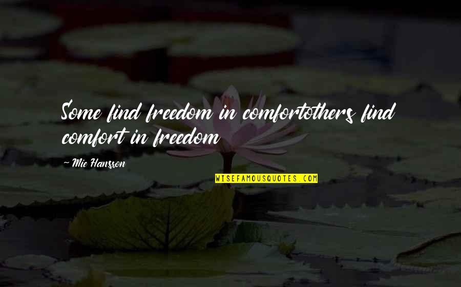 Best Epilepsy Quotes By Mie Hansson: Some find freedom in comfortothers find comfort in