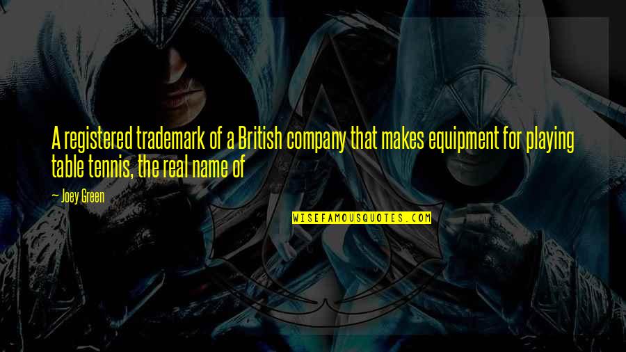 Best Equipment Quotes By Joey Green: A registered trademark of a British company that