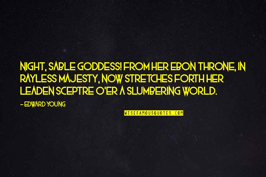 Best Er Quotes By Edward Young: Night, sable goddess! from her ebon throne, In