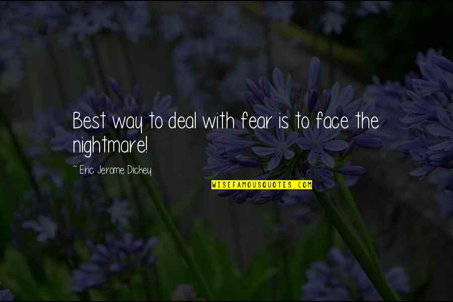 Best Eric Quotes By Eric Jerome Dickey: Best way to deal with fear is to Best Eric Quotes By Eric Jerome Dickey: Best way to deal with fear is to