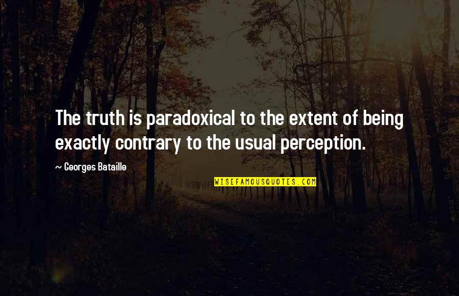 Best Escanaba In Da Moonlight Quotes By Georges Bataille: The truth is paradoxical to the extent of Best Escanaba In Da Moonlight Quotes By Georges Bataille: The truth is paradoxical to the extent of