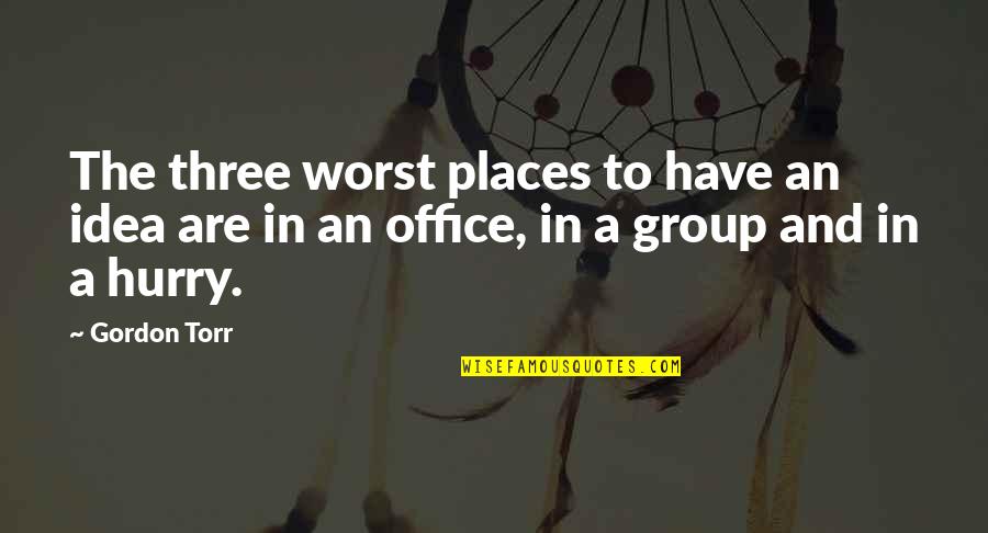 Best Escanaba In Da Moonlight Quotes By Gordon Torr: The three worst places to have an idea