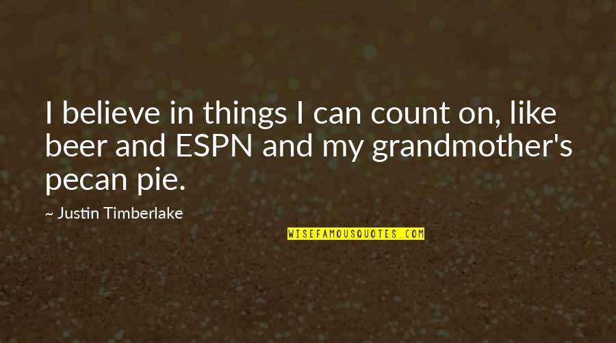 Best Espn Quotes By Justin Timberlake: I believe in things I can count on,