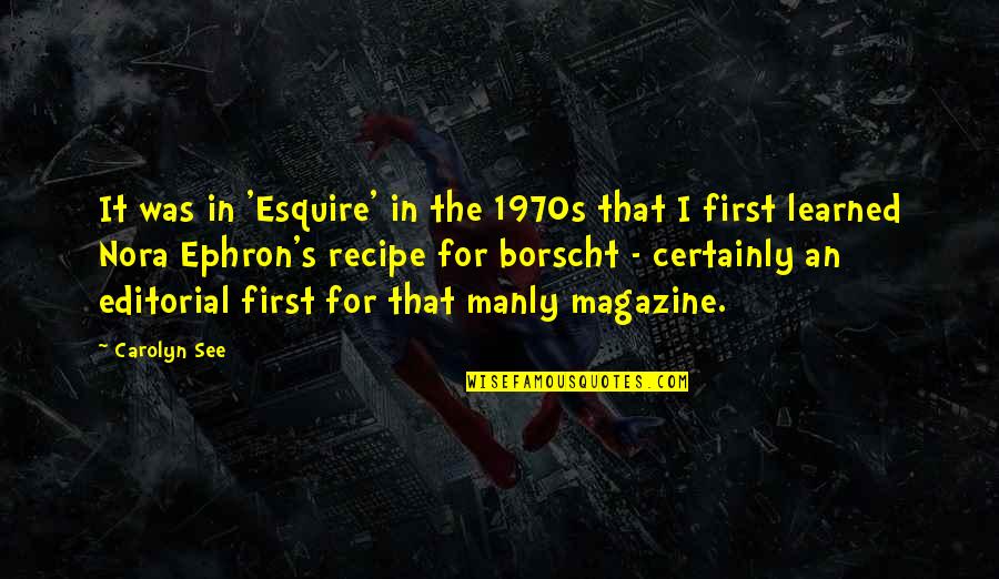 Best Esquire Quotes By Carolyn See: It was in 'Esquire' in the 1970s that Best Esquire Quotes By Carolyn See: It was in 'Esquire' in the 1970s that