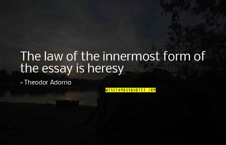 Best Essay Quotes By Theodor Adorno: The law of the innermost form of the