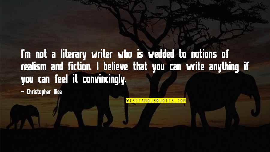 Best Estj Quotes By Christopher Rice: I'm not a literary writer who is wedded