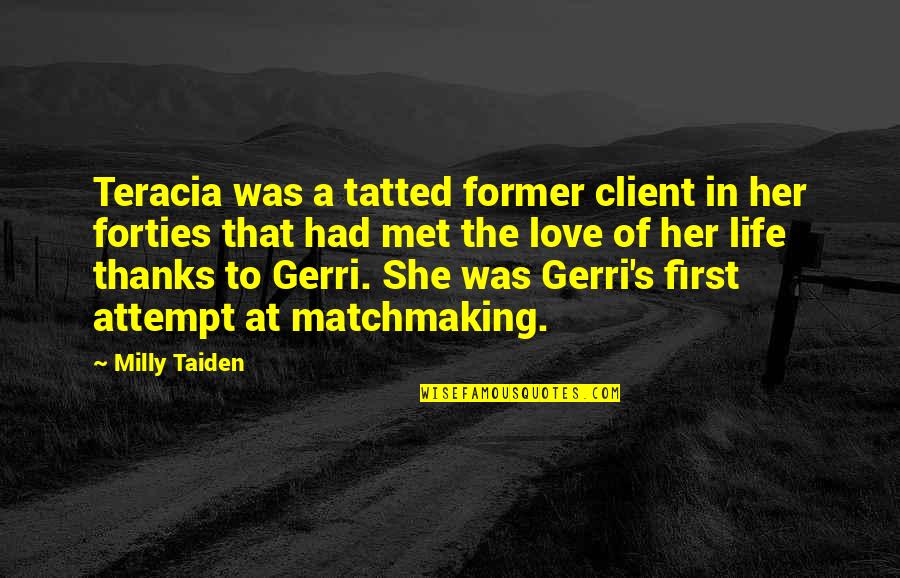Best Estj Quotes By Milly Taiden: Teracia was a tatted former client in her Best Estj Quotes By Milly Taiden: Teracia was a tatted former client in her