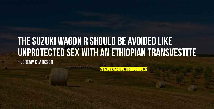 Best Ethiopian Quotes By Jeremy Clarkson: The Suzuki Wagon R should be avoided like