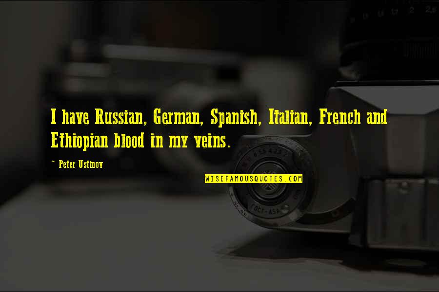 Best Ethiopian Quotes By Peter Ustinov: I have Russian, German, Spanish, Italian, French and