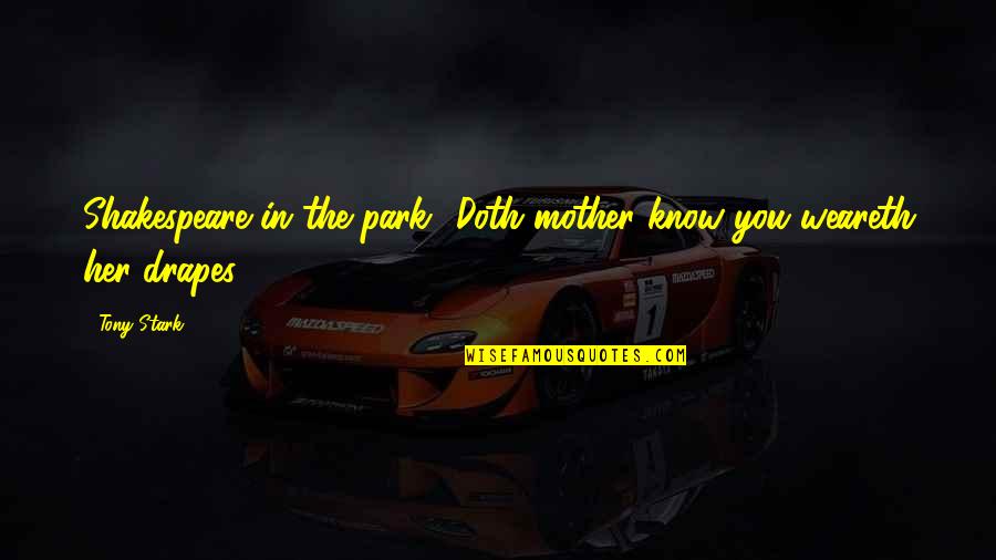 Best Evangeline Samos Quotes By Tony Stark: Shakespeare in the park? Doth mother know you