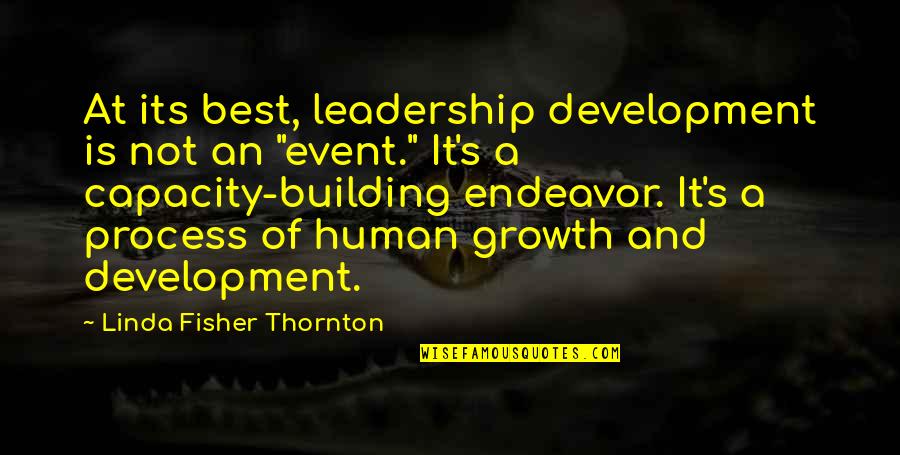 Best Event Management Quotes By Linda Fisher Thornton: At its best, leadership development is not an