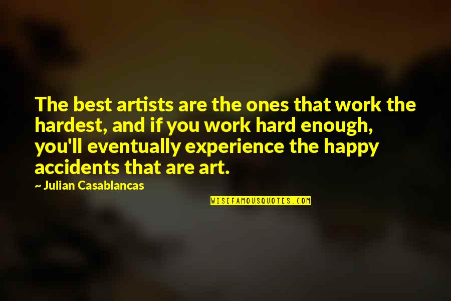 Best Eventually Quotes By Julian Casablancas: The best artists are the ones that work