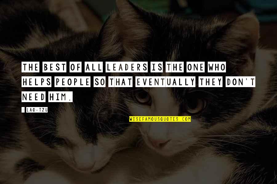 Best Eventually Quotes By Lao-Tzu: The best of all leaders is the one