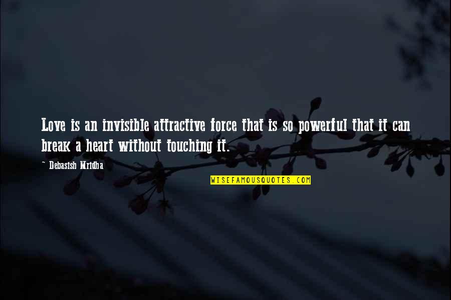 Best Ever Heart Touching Quotes By Debasish Mridha: Love is an invisible attractive force that is