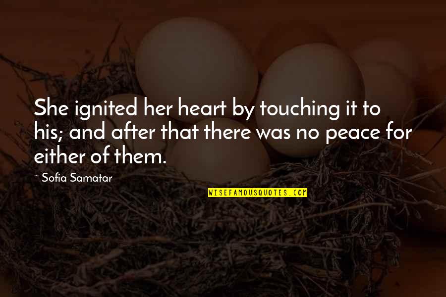 Best Ever Heart Touching Quotes By Sofia Samatar: She ignited her heart by touching it to