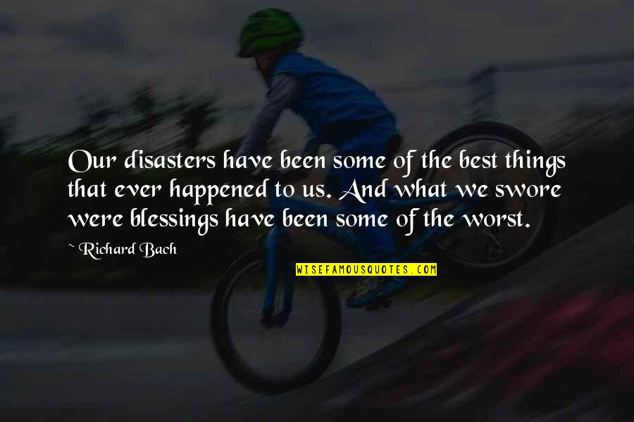 Best Ever Inspirational Quotes By Richard Bach: Our disasters have been some of the best