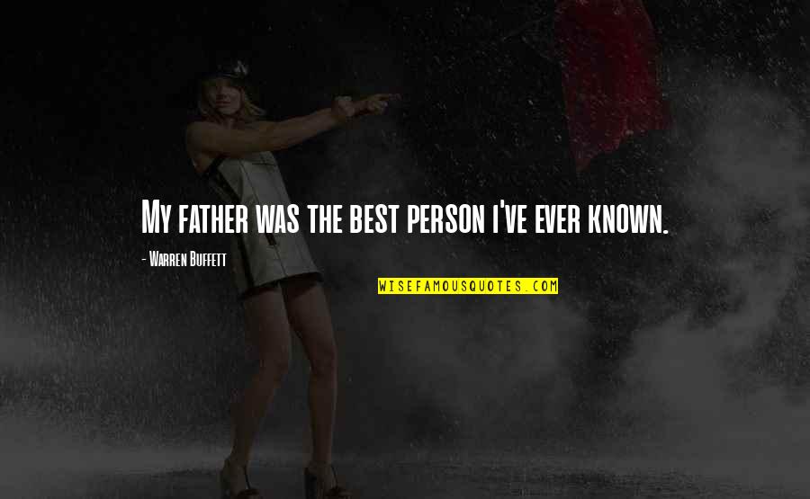Best Ever Inspirational Quotes By Warren Buffett: My father was the best person i've ever
