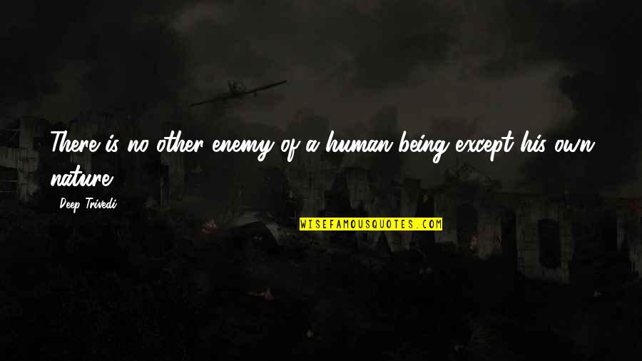 Best Ever Life Quotes By Deep Trivedi: There is no other enemy of a human