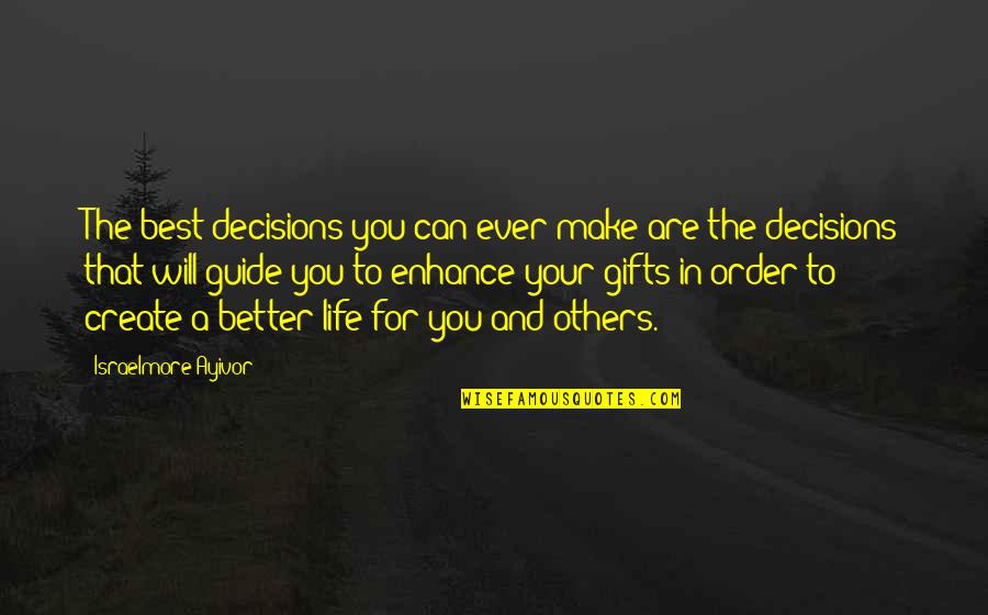 Best Ever Life Quotes By Israelmore Ayivor: The best decisions you can ever make are