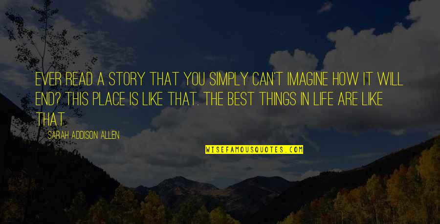 Best Ever Life Quotes By Sarah Addison Allen: Ever read a story that you simply can't