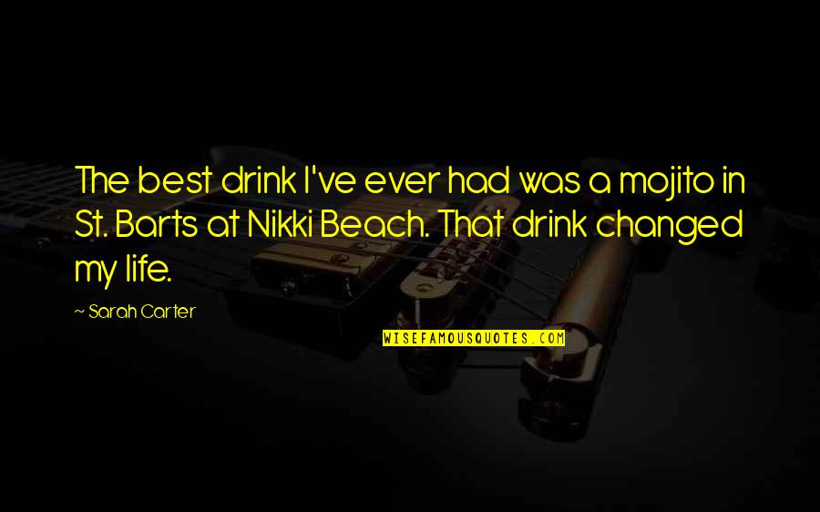 Best Ever Life Quotes By Sarah Carter: The best drink I've ever had was a