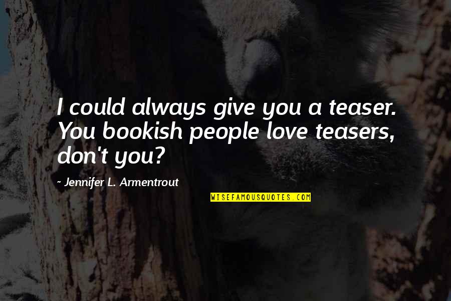Best Ever Love Quotes By Jennifer L. Armentrout: I could always give you a teaser. You