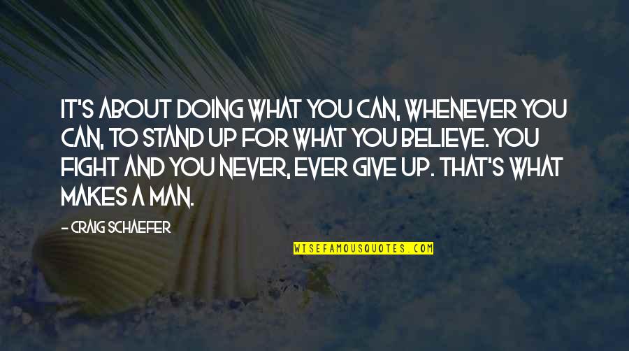 Best Ever Never Give Up Quotes By Craig Schaefer: it's about doing what you can, whenever you