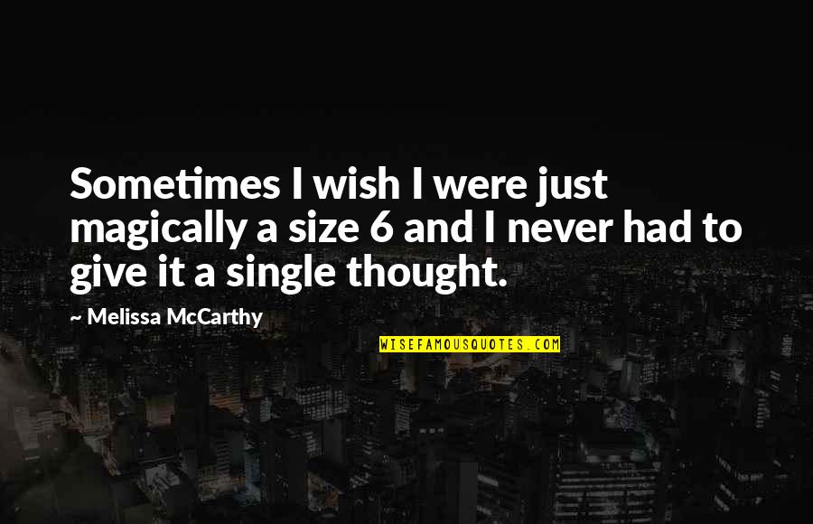 Best Ever Never Give Up Quotes By Melissa McCarthy: Sometimes I wish I were just magically a