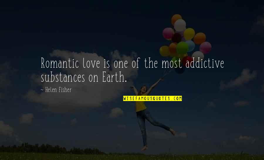 Best Ever Romantic Love Quotes By Helen Fisher: Romantic love is one of the most addictive