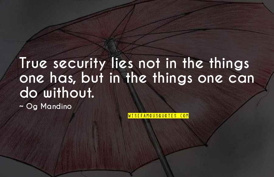 Best Ever True Quotes By Og Mandino: True security lies not in the things one