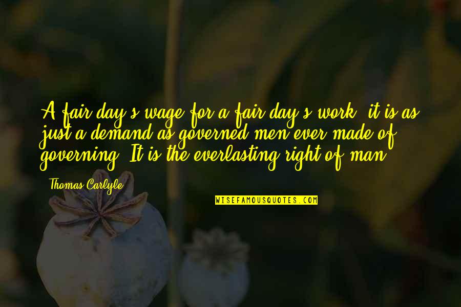 Best Everlasting Quotes By Thomas Carlyle: A fair day's wage for a fair day's