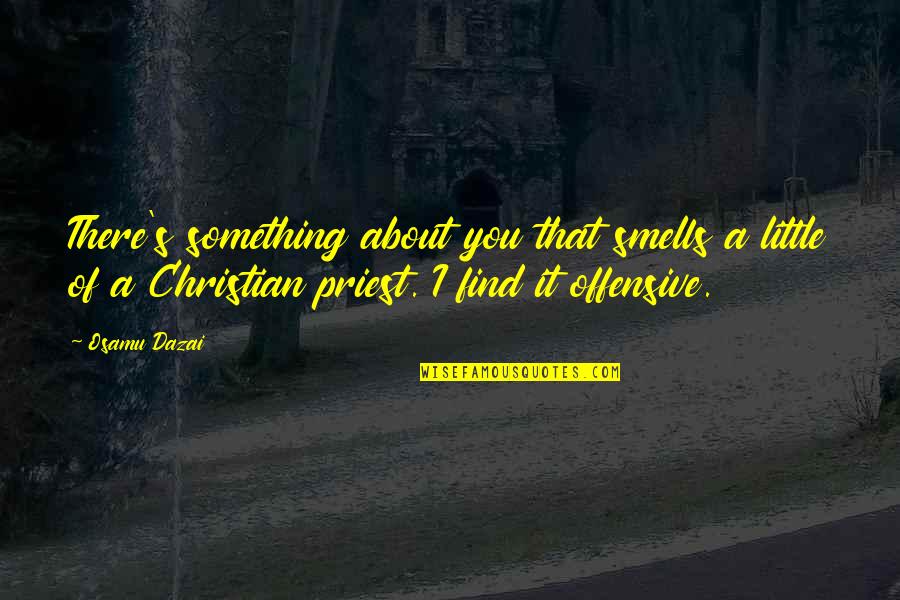 Best Evil Clown Quotes By Osamu Dazai: There's something about you that smells a little Best Evil Clown Quotes By Osamu Dazai: There's something about you that smells a little