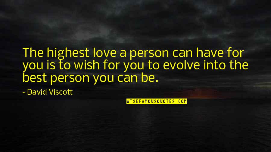 Best Evolve Quotes By David Viscott: The highest love a person can have for Best Evolve Quotes By David Viscott: The highest love a person can have for