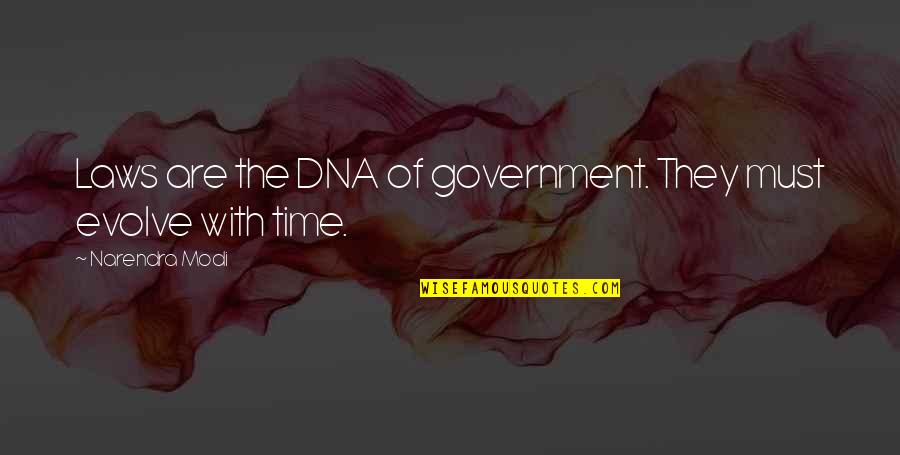 Best Evolve Quotes By Narendra Modi: Laws are the DNA of government. They must Best Evolve Quotes By Narendra Modi: Laws are the DNA of government. They must