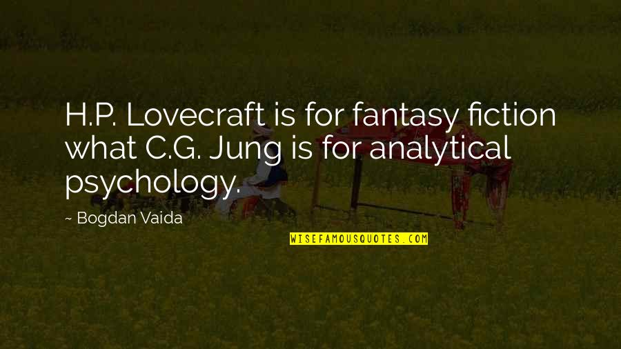 Best Example Of Friendship Quotes By Bogdan Vaida: H.P. Lovecraft is for fantasy fiction what C.G.