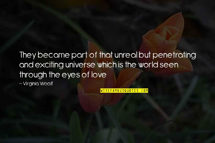 Best Exciting Quotes By Virginia Woolf: They became part of that unreal but penetrating