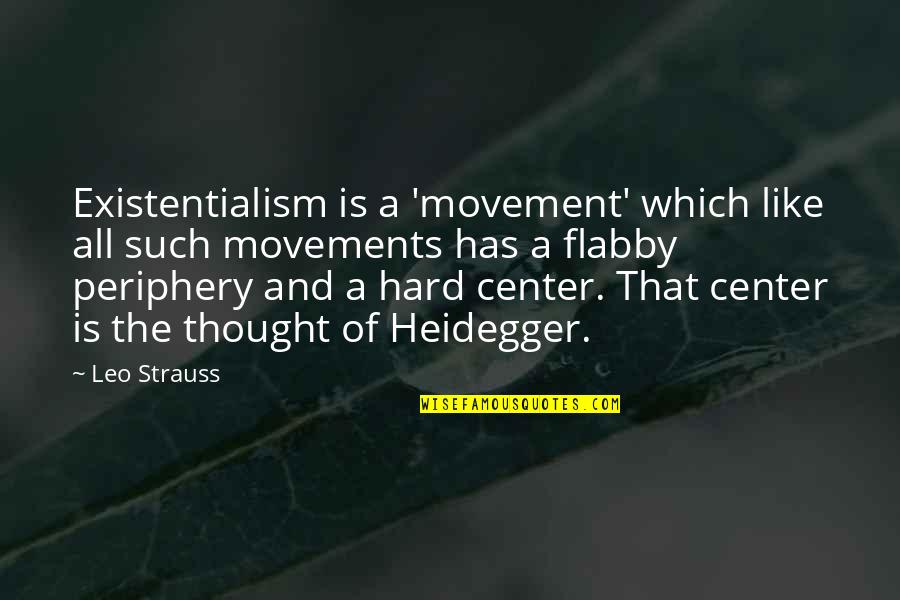 Best Existentialism Quotes By Leo Strauss: Existentialism is a 'movement' which like all such