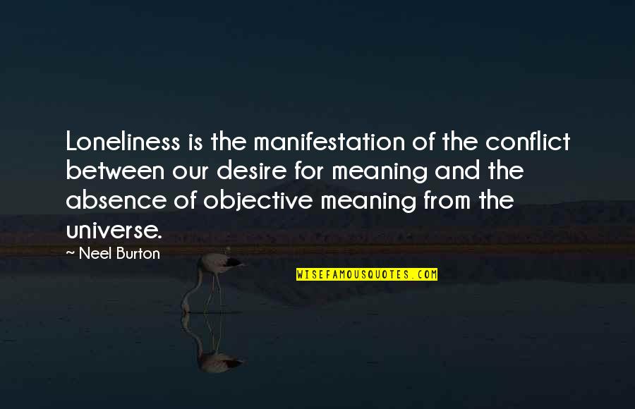 Best Existentialism Quotes By Neel Burton: Loneliness is the manifestation of the conflict between